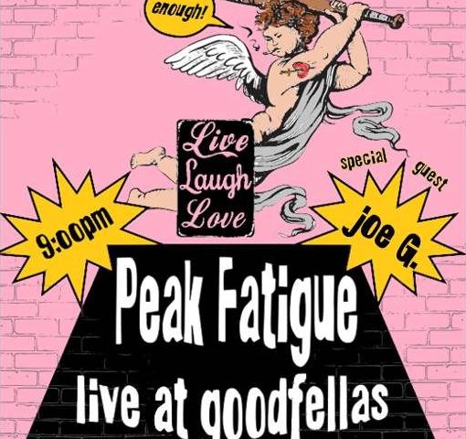 Featured Event: Live at Goodfellas: Peak Fatigue w/ special guest joe g.